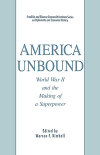 America Unbound: World War II and the Making of a Superpower