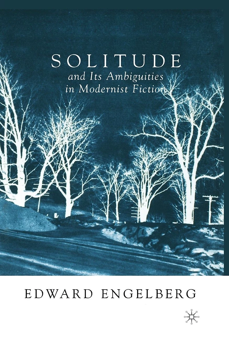 Solitude and its Ambiguities Modernist Fiction