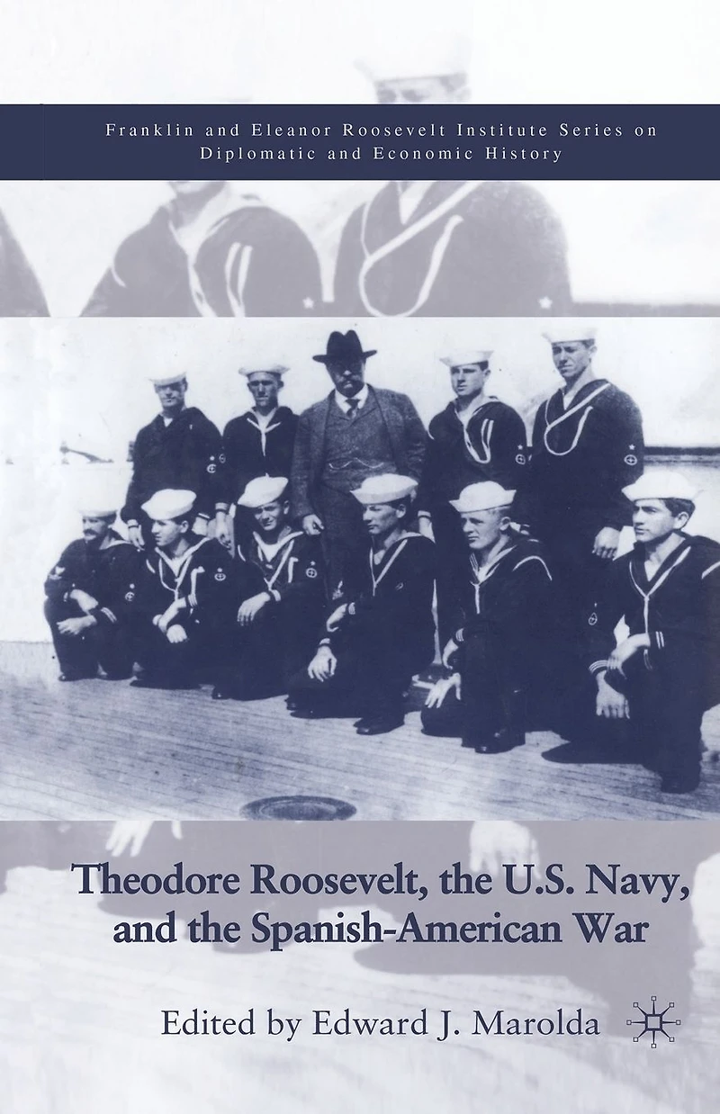 Theodore Roosevelt, the U.S. Navy and Spanish-American War