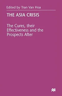 the Asia Crisis: Cures, their Effectiveness and Prospects After