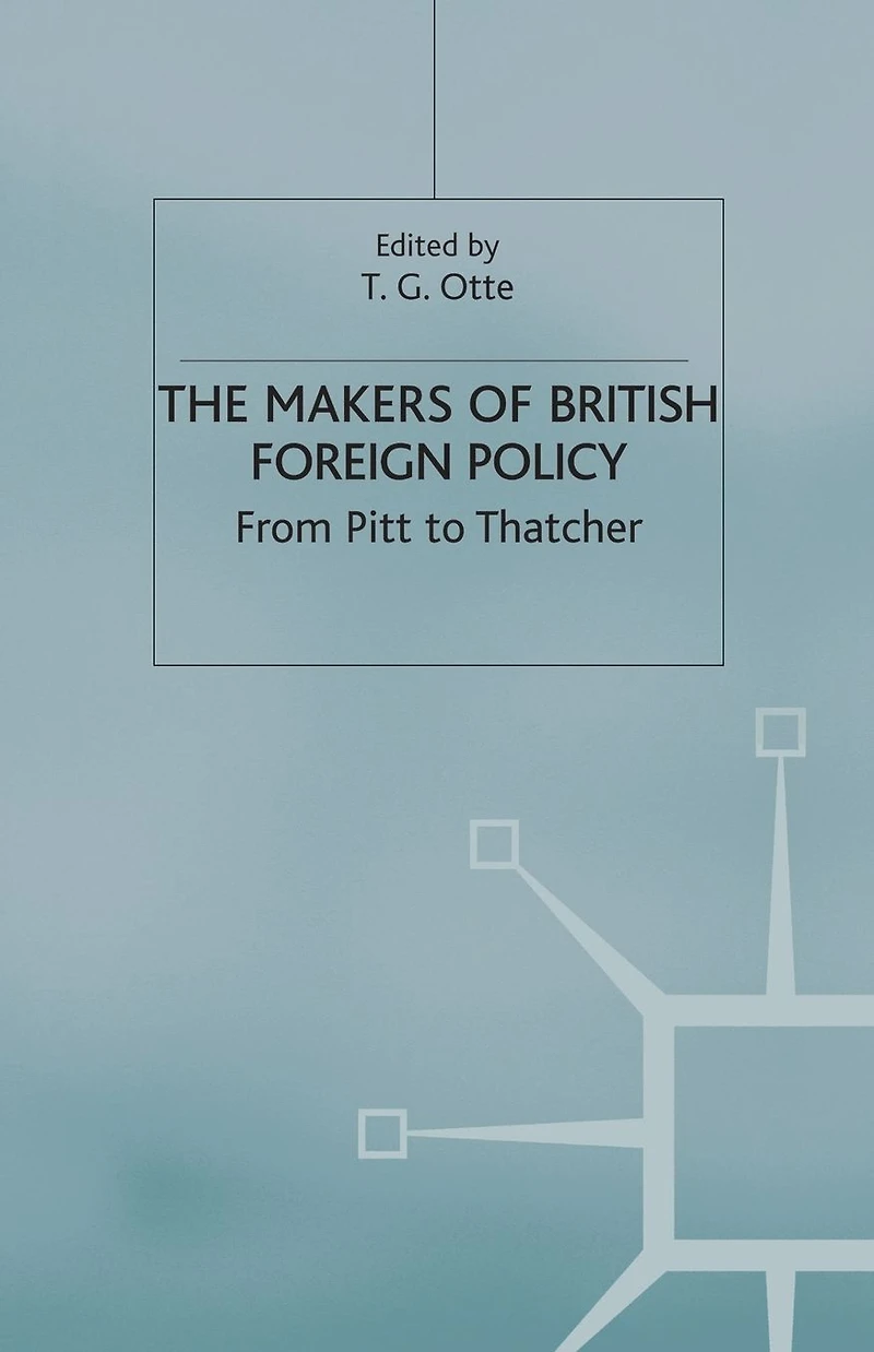 The Makers of British Foreign Policy: From Pitt to Thatcher