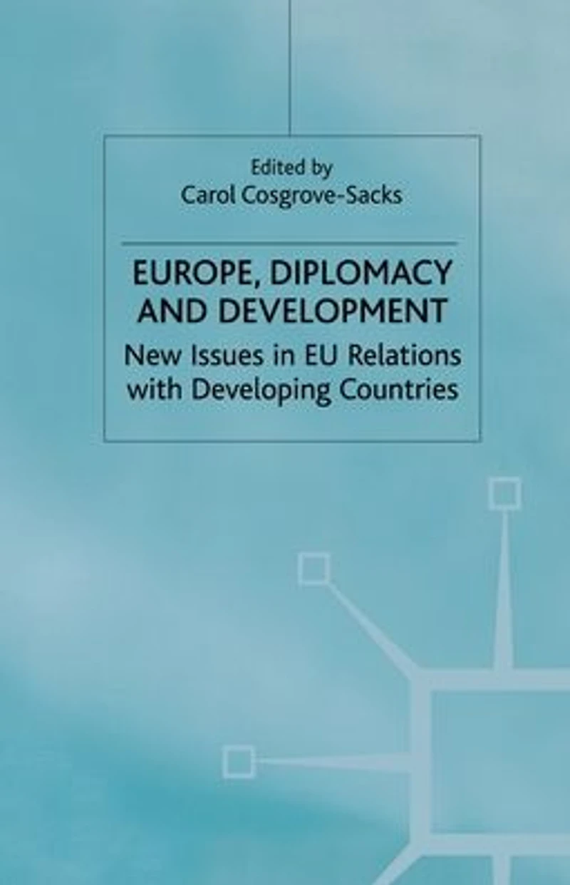 Europe, Diplomacy and Development: New Issues EU Relations with Developing Countries