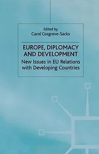 Europe, Diplomacy and Development: New Issues EU Relations with Developing Countries