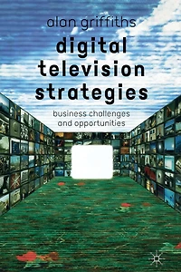 Digital Television Strategies: Business Challenges and Opportunities