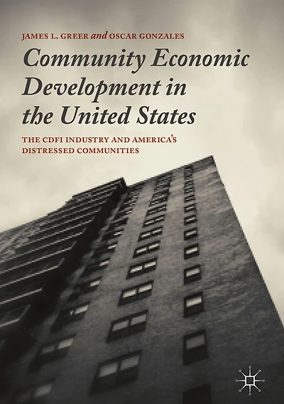 Community Economic Development The United States: CDFI Industry and America's Distressed Communities