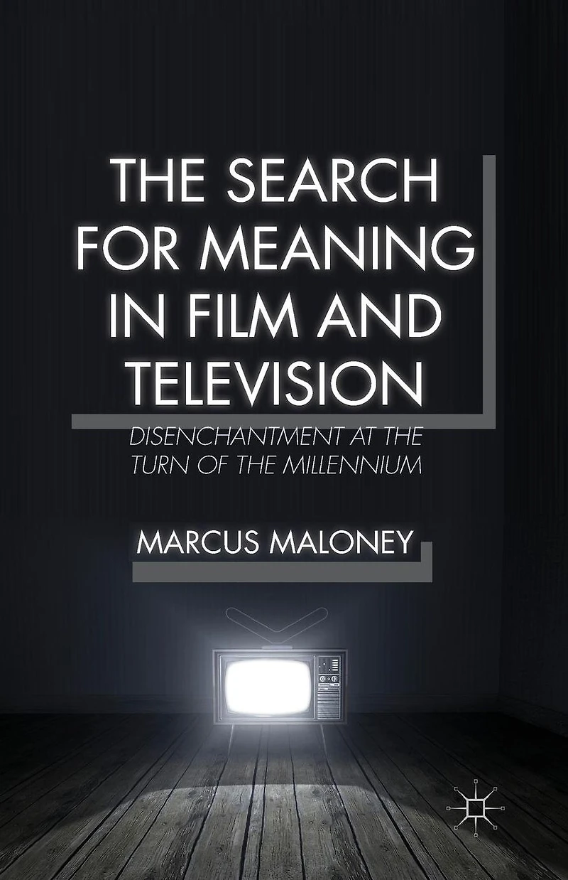 the Search for Meaning Film and Television: Disenchantment at Turn of Millennium