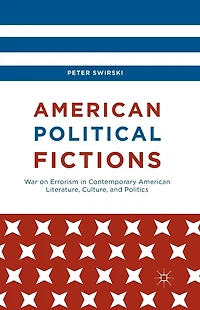 American Political Fictions: War on Errorism Contemporary Literature, Culture, and Politics