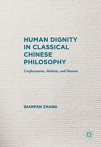 Human Dignity Classical Chinese Philosophy: Confucianism, Mohism, and Daoism
