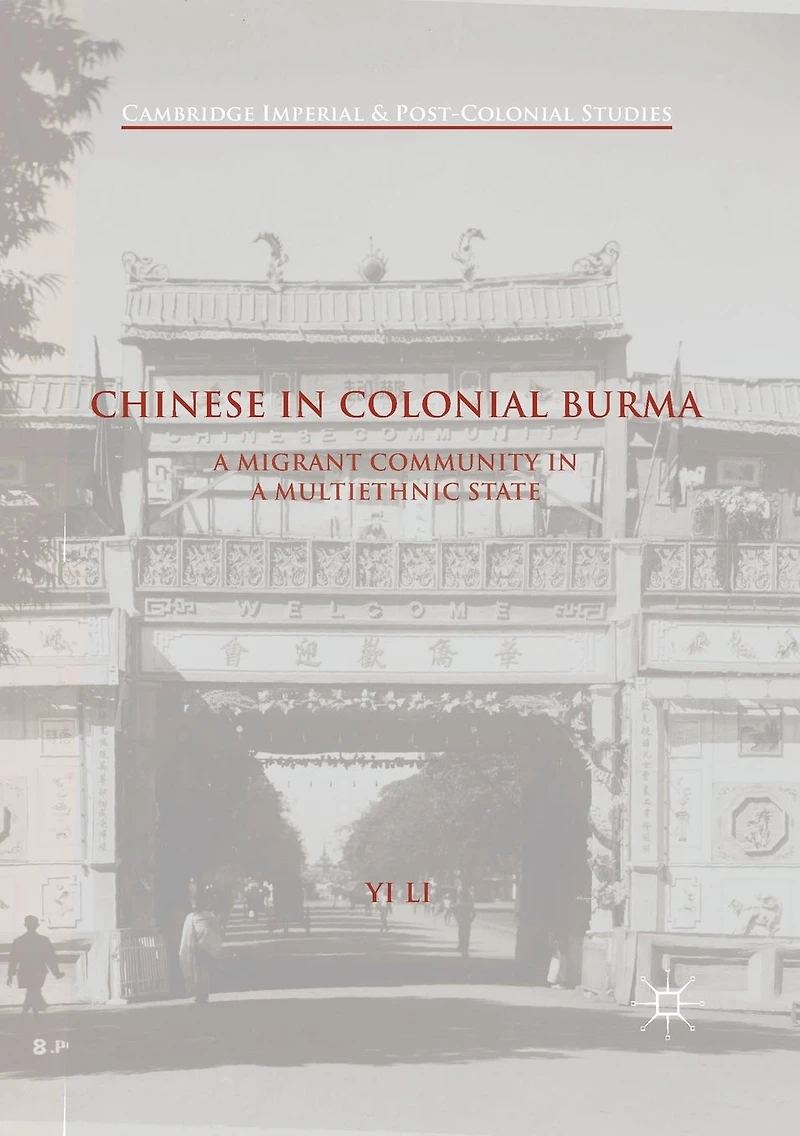 Chinese Colonial Burma: A Migrant Community Multiethnic State