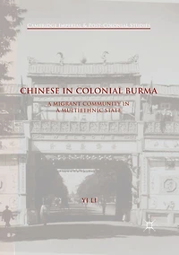 Chinese Colonial Burma: A Migrant Community Multiethnic State
