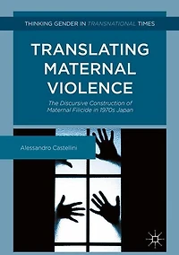 Translating Maternal Violence: The Discursive Construction of Filicide 1970s Japan