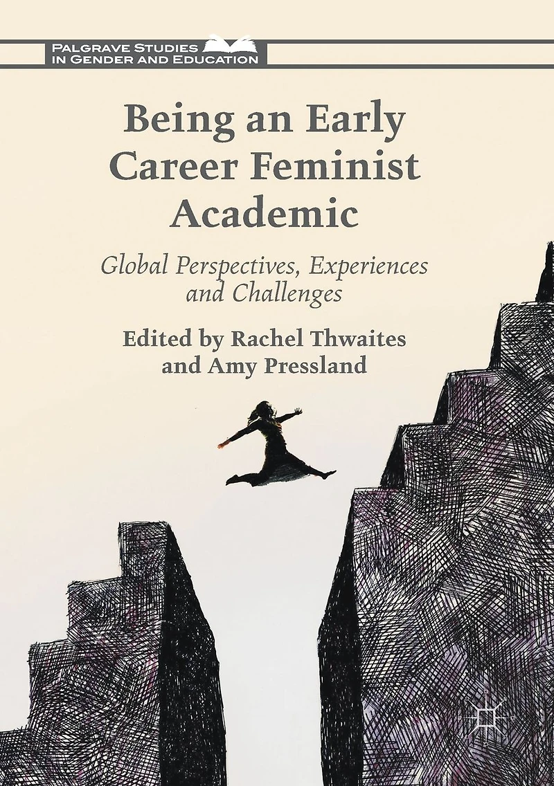 Being an Early Career Feminist Academic: Global Perspectives, Experiences and Challenges