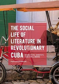 The Social Life of Literature Revolutionary Cuba: Narrative, Identity, and Well-being