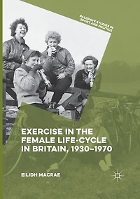 Exercise the Female Life-Cycle Britain, 1930-1970