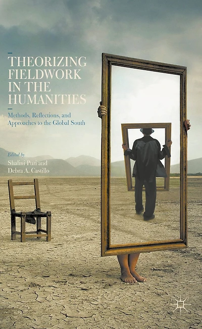 Theorizing Fieldwork the Humanities: Methods, Reflections, and Approaches to Global South