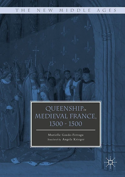 Queenship Medieval France, 1300-1500