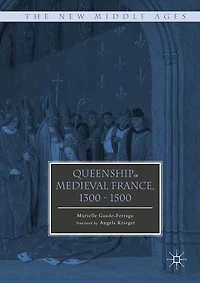 Queenship Medieval France, 1300-1500