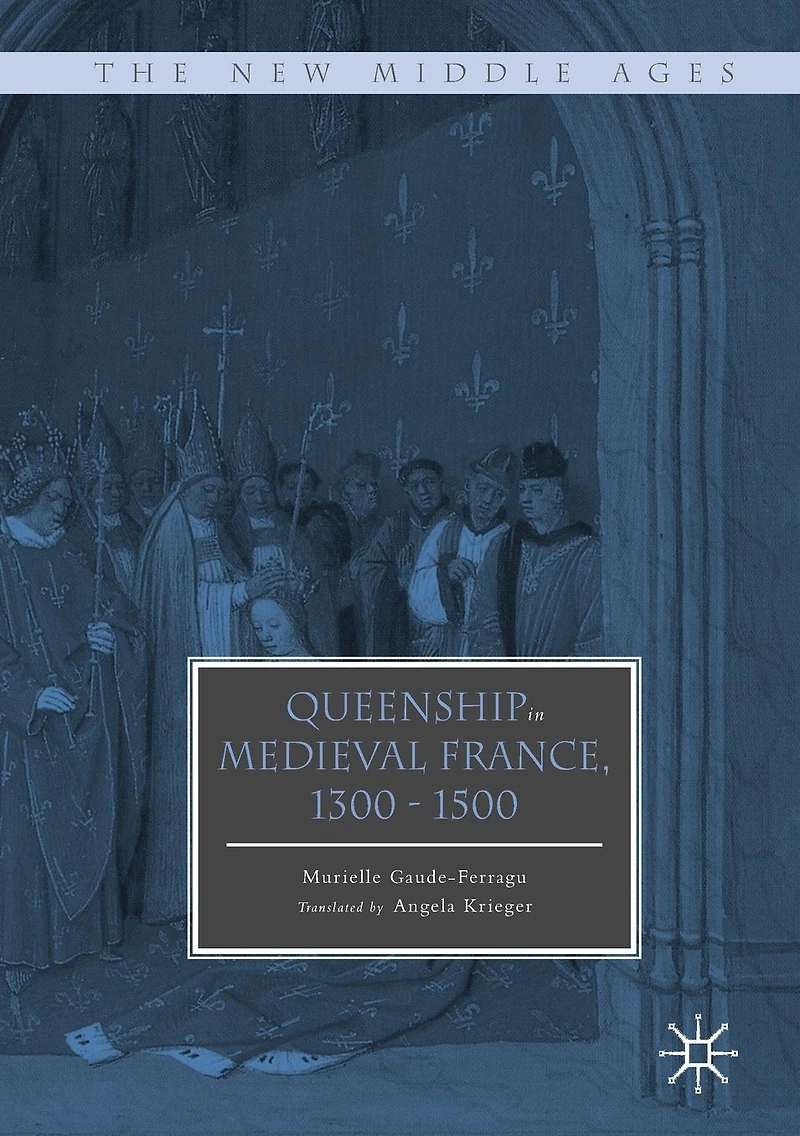 Queenship Medieval France, 1300-1500