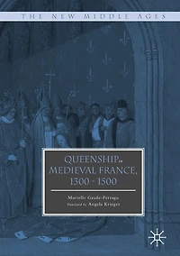 Queenship Medieval France, 1300-1500