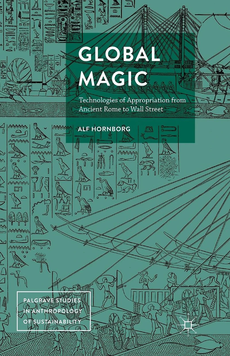 Global Magic: Technologies of Appropriation from Ancient Rome to Wall Street