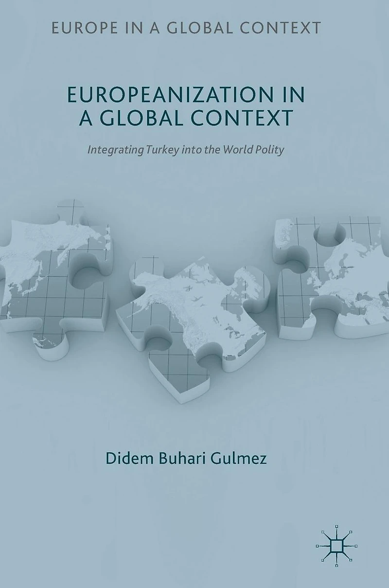 Europeanization a Global Context: Integrating Turkey into the World Polity