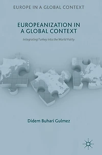 Europeanization a Global Context: Integrating Turkey into the World Polity