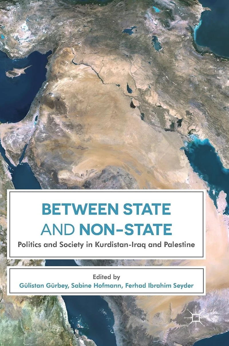 Between State and Non-State: Politics Society Kurdistan-Iraq Palestine