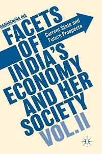 Facets of India's Economy and Her Society Volume II: Current State Future Prospects