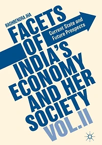 Facets of India's Economy and Her Society Volume II: Current State Future Prospects