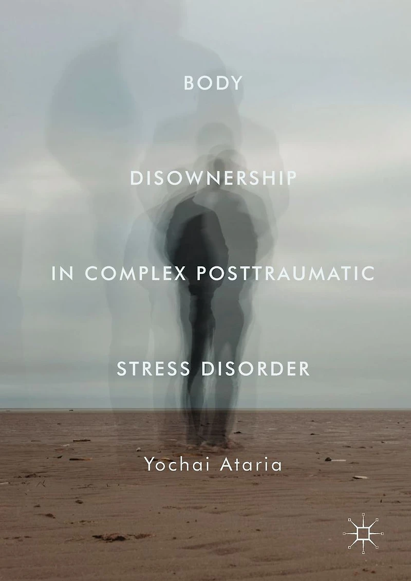 Body Disownership Complex Posttraumatic Stress Disorder