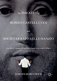 The Theatre of Romeo Castellucci and Socìetas Raffaello Sanzio: From Icon to Iconoclasm, Word Image, Symbol Allegory