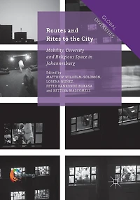 Routes and Rites to the City: Mobility, Diversity Religious Space Johannesburg