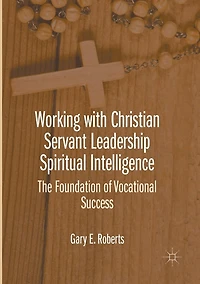 Working with Christian Servant Leadership Spiritual Intelligence: The Foundation of Vocational Success