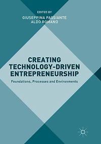 Creating Technology-Driven Entrepreneurship: Foundations, Processes and Environments