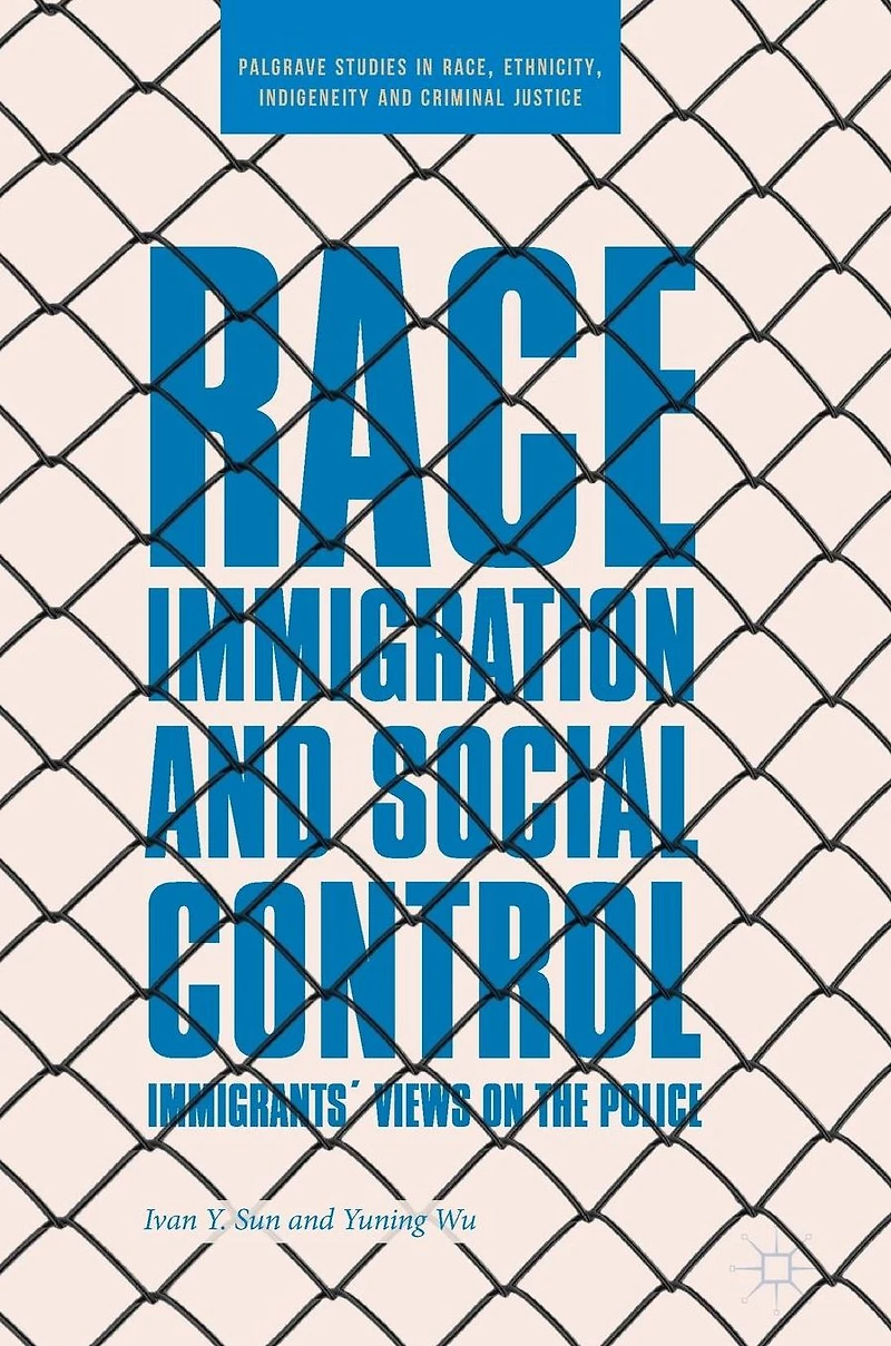 Race, Immigration, and Social Control: Immigrants' Views on the Police