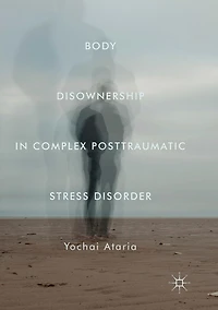 Body Disownership Complex Posttraumatic Stress Disorder