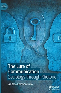 The Lure of Communication: Sociology through Rhetoric