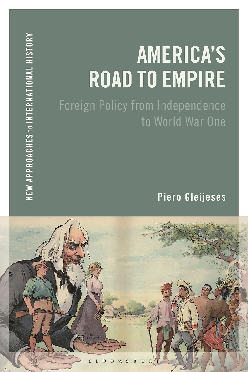 America's Road to Empire: Foreign Policy from Independence World War One