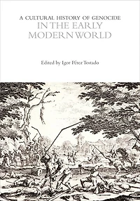 A Cultural History of Genocide the Early Modern World