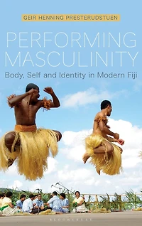 Performing Masculinity: Body, Self and Identity Modern Fiji