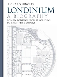 Londinium: A Biography: Roman London from its Origins to the Fifth Century