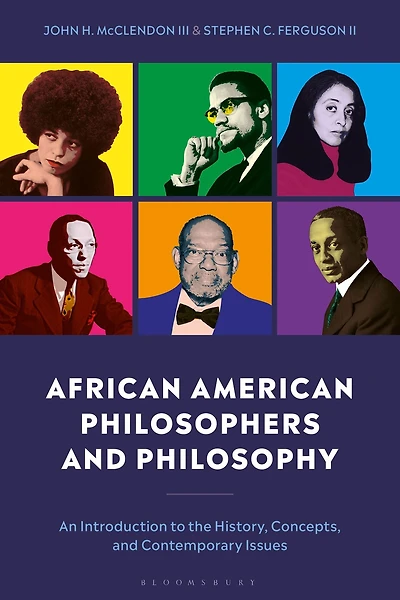 African American Philosophers and Philosophy: An Introduction to the History, Concepts Contemporary Issues