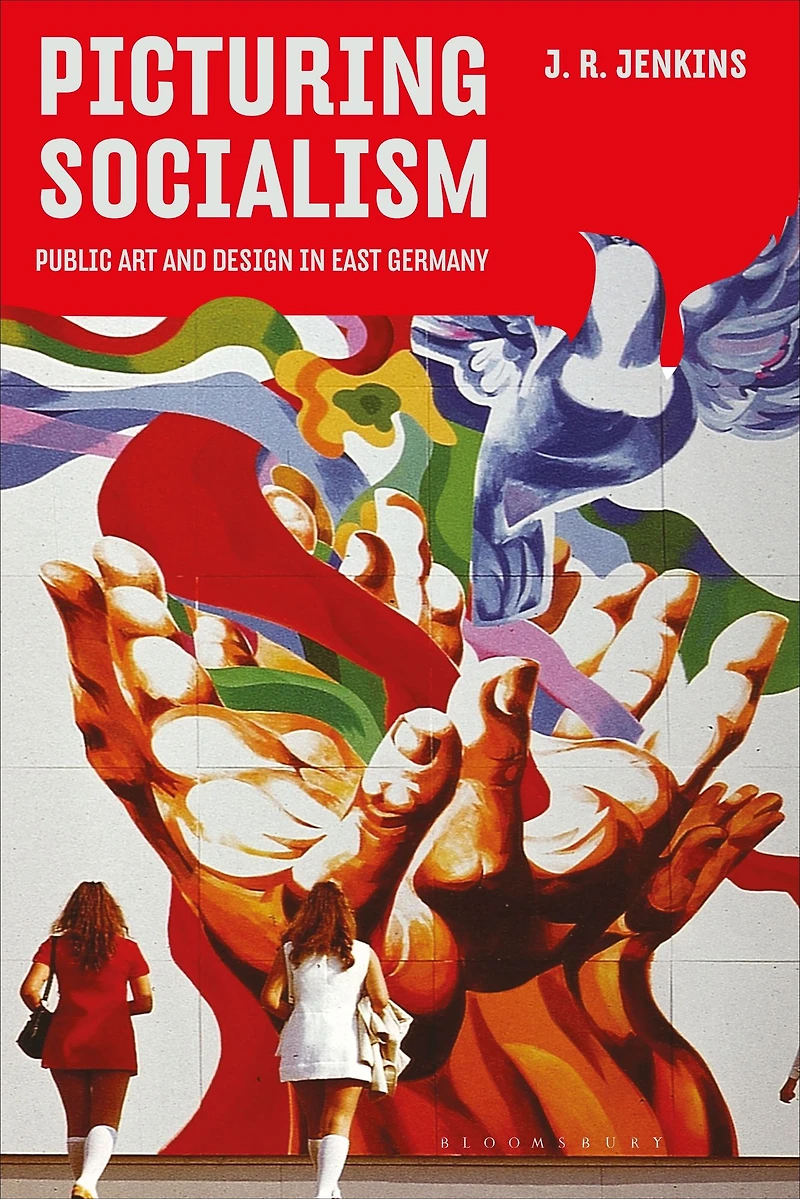 Picturing Socialism: Public Art and Design East Germany