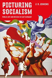 Picturing Socialism: Public Art and Design East Germany