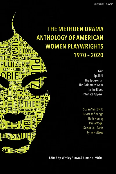 the Methuen Drama Anthology of American Women Playwrights: 1970 - 2020: Gun, Spell #7, Jacksonian, Baltimore Waltz, Blood, Intimate Apparel