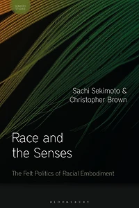 Race and The Senses: Felt Politics of Racial Embodiment