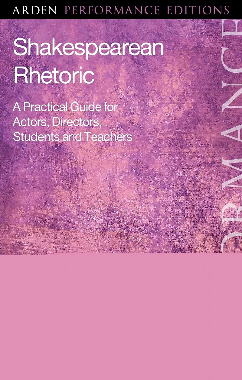 Shakespearean Rhetoric: A Practical Guide for Actors, Directors, Students and Teachers