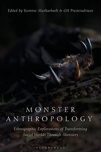 Monster Anthropology: Ethnographic Explorations of Transforming Social Worlds Through Monsters
