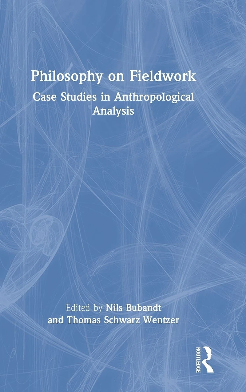 Philosophy on Fieldwork: Case Studies Anthropological Analysis