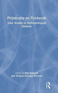 Philosophy on Fieldwork: Case Studies Anthropological Analysis